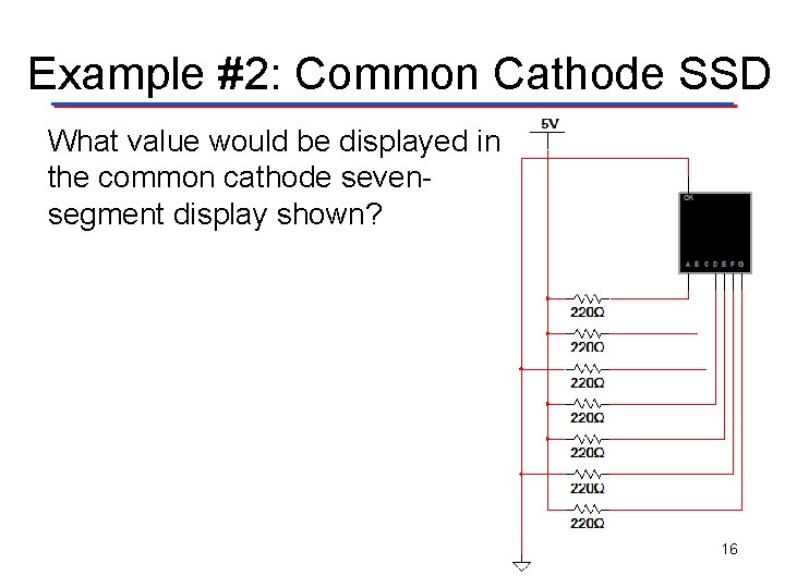 Example #2: Common Cathode SSD What value would be displayed in the common cathode