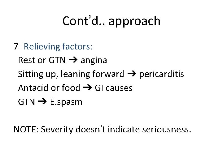 Cont’d. . approach 7 - Relieving factors: Rest or GTN ➔ angina Sitting up,