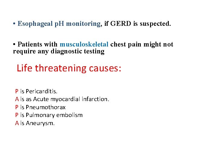  • Esophageal p. H monitoring, if GERD is suspected. • Patients with musculoskeletal
