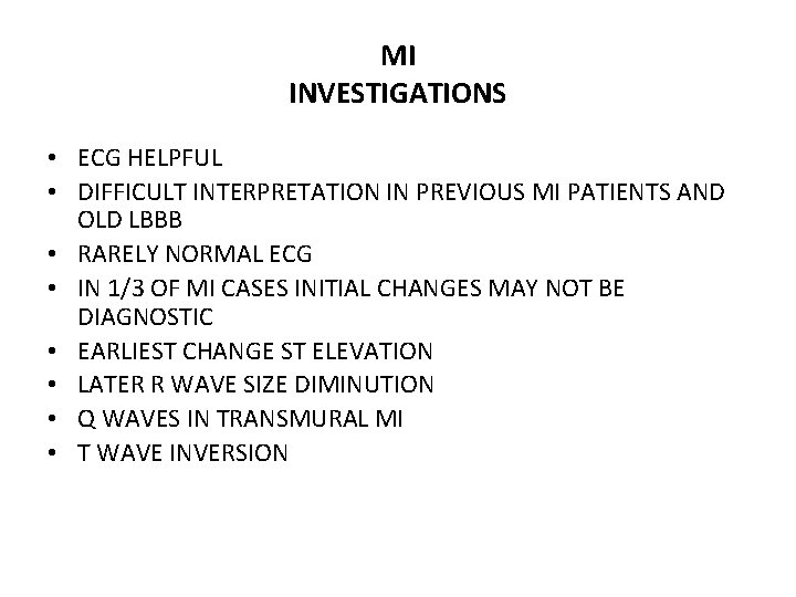 MI INVESTIGATIONS • ECG HELPFUL • DIFFICULT INTERPRETATION IN PREVIOUS MI PATIENTS AND OLD