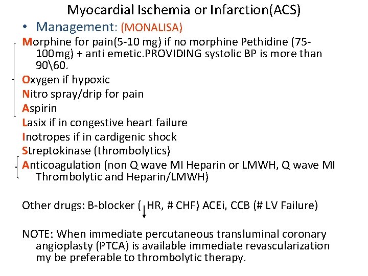 Myocardial Ischemia or Infarction(ACS) • Management: (MONALISA) Morphine for pain(5 -10 mg) if no