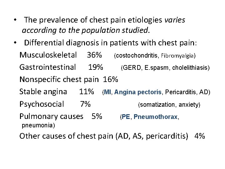  • The prevalence of chest pain etiologies varies according to the population studied.