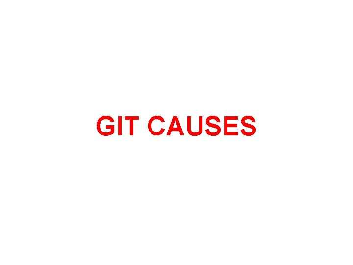 GIT CAUSES 