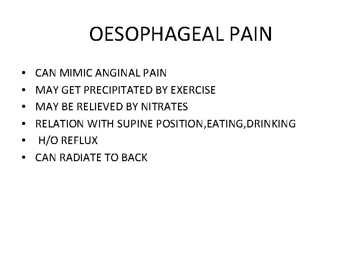 OESOPHAGEAL PAIN • • • CAN MIMIC ANGINAL PAIN MAY GET PRECIPITATED BY EXERCISE