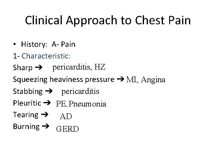 Clinical Approach to Chest Pain • History: A- Pain 1 - Characteristic: Sharp ➔