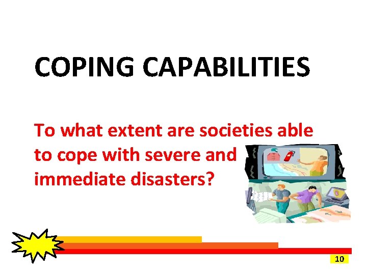 COPING CAPABILITIES To what extent are societies able to cope with severe and immediate