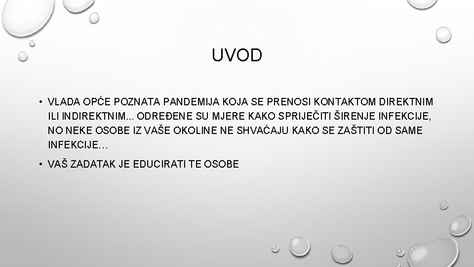 UVOD • VLADA OPĆE POZNATA PANDEMIJA KOJA SE PRENOSI KONTAKTOM DIREKTNIM ILI INDIREKTNIM. .