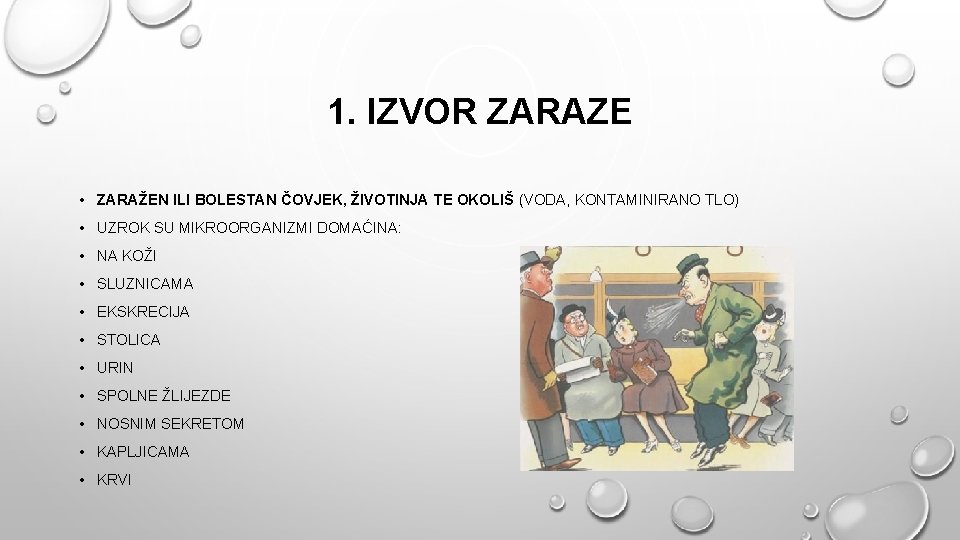 1. IZVOR ZARAZE • ZARAŽEN ILI BOLESTAN ČOVJEK, ŽIVOTINJA TE OKOLIŠ (VODA, KONTAMINIRANO TLO)