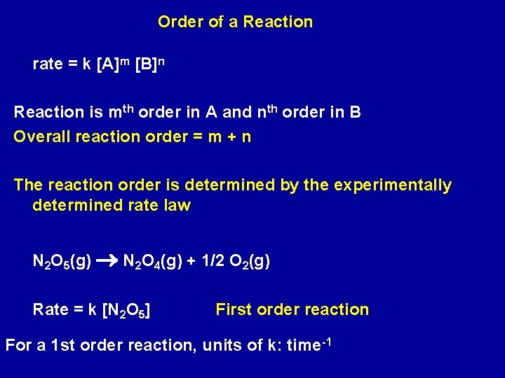 Order of a Reaction rate = k [A]m [B]n Reaction is mth order in