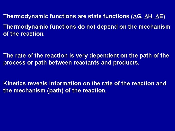 Thermodynamic functions are state functions (DG, DH, DE) Thermodynamic functions do not depend on