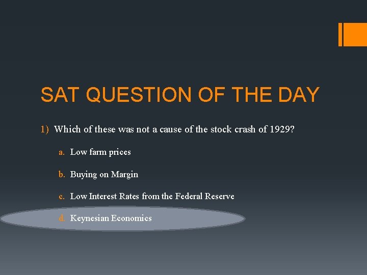SAT QUESTION OF THE DAY 1) Which of these was not a cause of