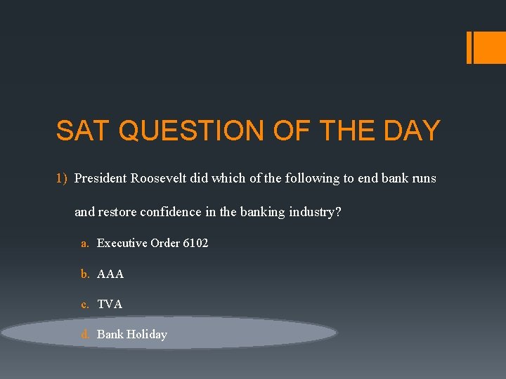 SAT QUESTION OF THE DAY 1) President Roosevelt did which of the following to