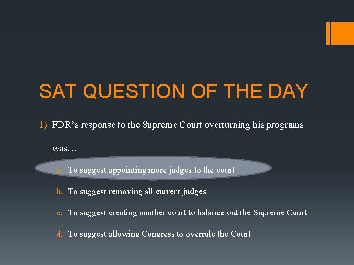 SAT QUESTION OF THE DAY 1) FDR’s response to the Supreme Court overturning his