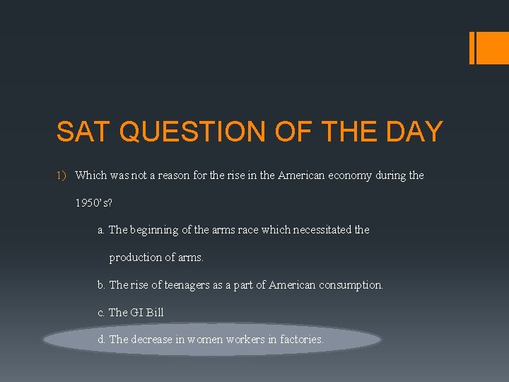 SAT QUESTION OF THE DAY 1) Which was not a reason for the rise