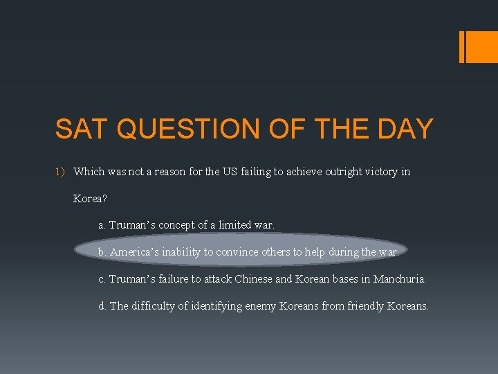 SAT QUESTION OF THE DAY 1) Which was not a reason for the US