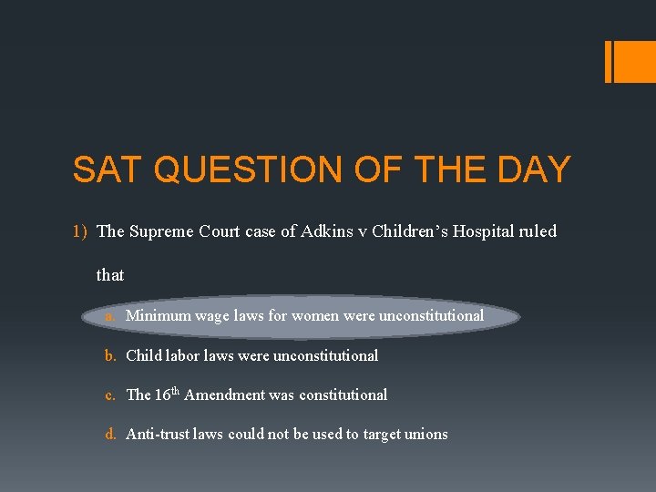 SAT QUESTION OF THE DAY 1) The Supreme Court case of Adkins v Children’s