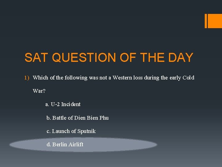 SAT QUESTION OF THE DAY 1) Which of the following was not a Western