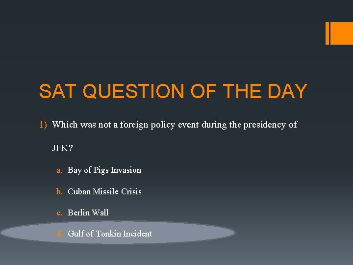 SAT QUESTION OF THE DAY 1) Which was not a foreign policy event during