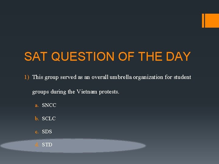 SAT QUESTION OF THE DAY 1) This group served as an overall umbrella organization