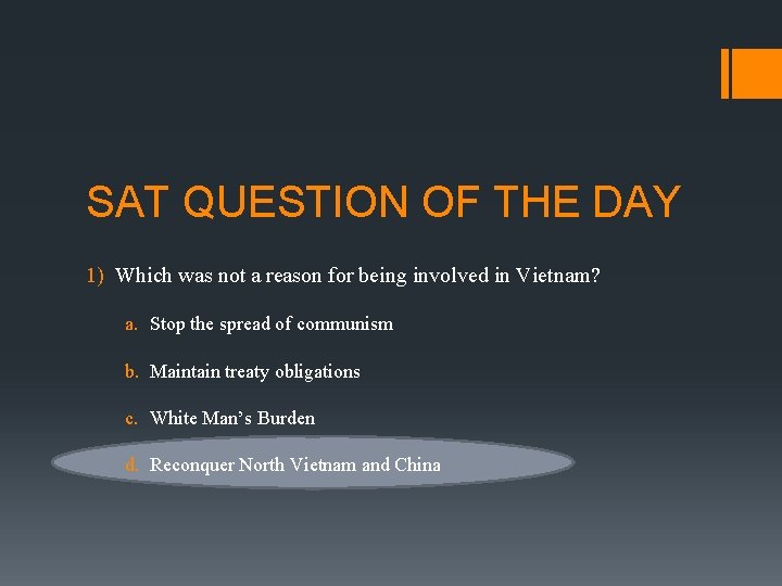 SAT QUESTION OF THE DAY 1) Which was not a reason for being involved
