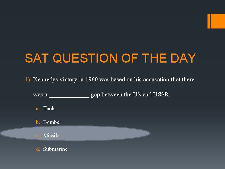 SAT QUESTION OF THE DAY 1) Kennedys victory in 1960 was based on his