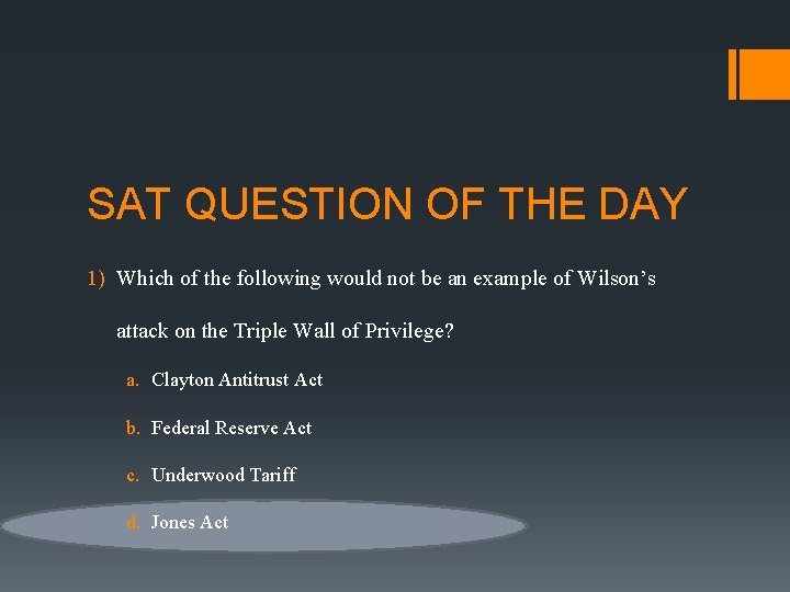 SAT QUESTION OF THE DAY 1) Which of the following would not be an