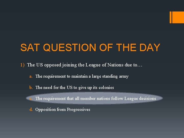 SAT QUESTION OF THE DAY 1) The US opposed joining the League of Nations