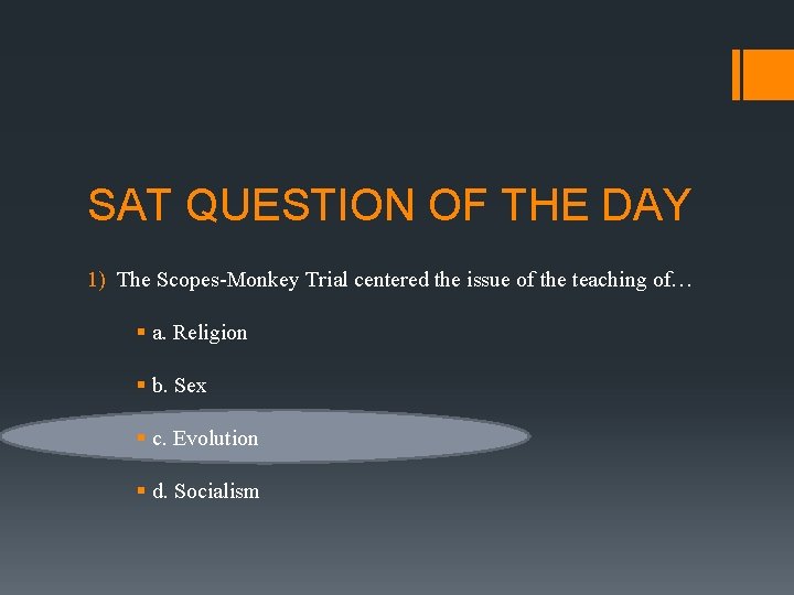 SAT QUESTION OF THE DAY 1) The Scopes-Monkey Trial centered the issue of the