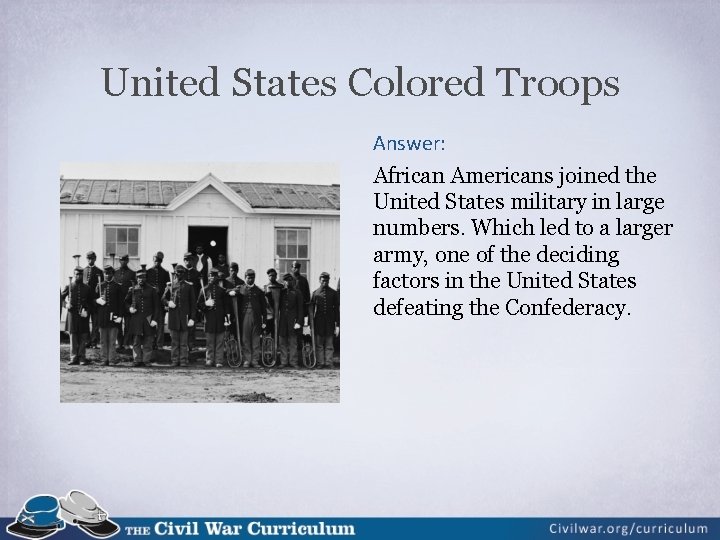 United States Colored Troops Answer: African Americans joined the United States military in large