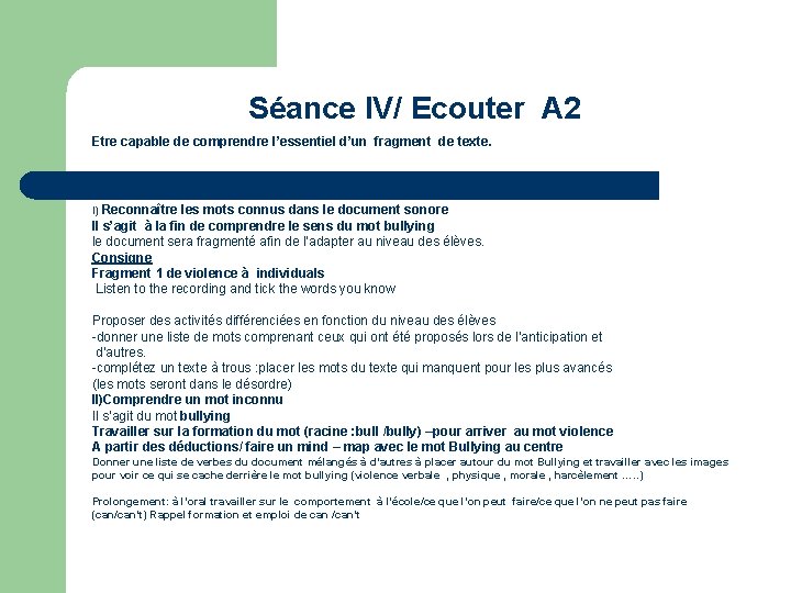 Séance IV/ Ecouter A 2 Etre capable de comprendre l’essentiel d’un fragment de texte.
