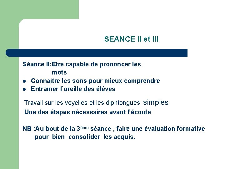 SEANCE II et III Séance II: Etre capable de prononcer les mots l Connaître