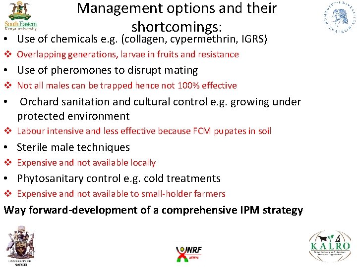 Management options and their shortcomings: • Use of chemicals e. g. (collagen, cypermethrin, IGRS)