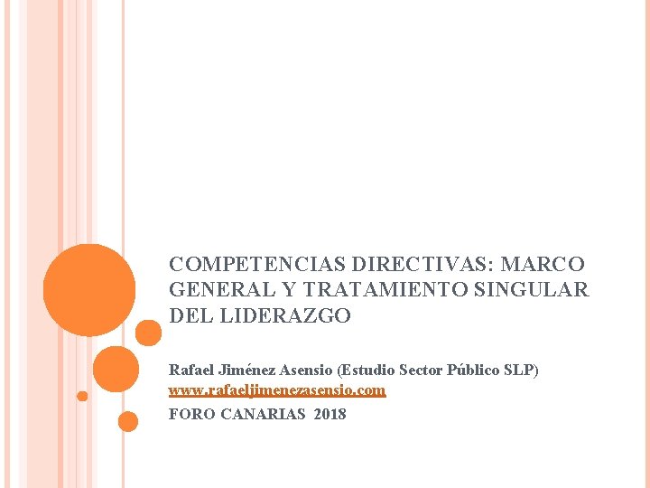 COMPETENCIAS DIRECTIVAS: MARCO GENERAL Y TRATAMIENTO SINGULAR DEL LIDERAZGO Rafael Jiménez Asensio (Estudio Sector