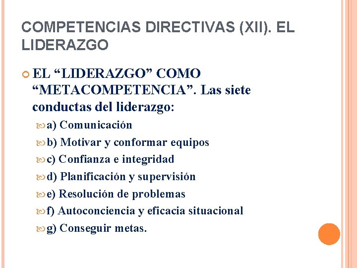 COMPETENCIAS DIRECTIVAS (XII). EL LIDERAZGO EL “LIDERAZGO” COMO “METACOMPETENCIA”. Las siete conductas del liderazgo: COMPETENCIAS DIRECTIVAS (XII). EL LIDERAZGO EL “LIDERAZGO” COMO “METACOMPETENCIA”. Las siete conductas del liderazgo: