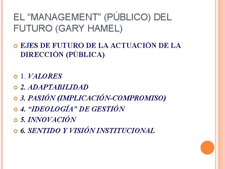 EL “MANAGEMENT” (PÚBLICO) DEL FUTURO (GARY HAMEL) EJES DE FUTURO DE LA ACTUACIÓN DE