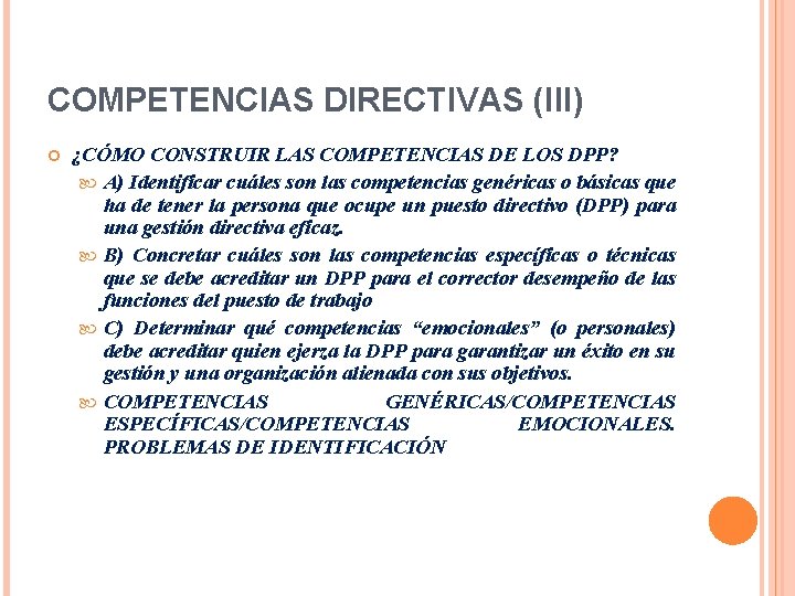 COMPETENCIAS DIRECTIVAS (III) ¿CÓMO CONSTRUIR LAS COMPETENCIAS DE LOS DPP? A) Identificar cuáles son