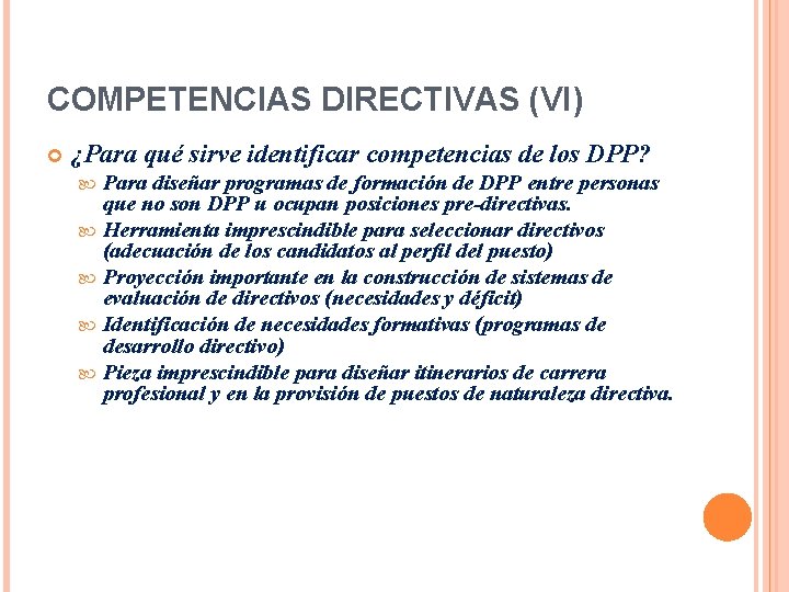 COMPETENCIAS DIRECTIVAS (VI) ¿Para qué sirve identificar competencias de los DPP? Para diseñar programas