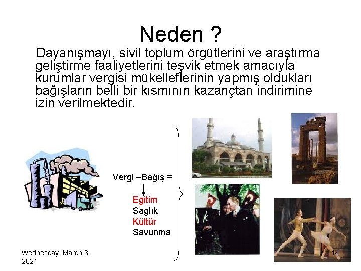 Neden ? Dayanışmayı, sivil toplum örgütlerini ve araştırma geliştirme faaliyetlerini teşvik etmek amacıyla kurumlar