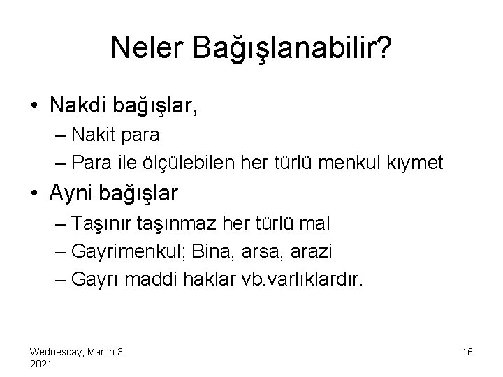 Neler Bağışlanabilir? • Nakdi bağışlar, – Nakit para – Para ile ölçülebilen her türlü