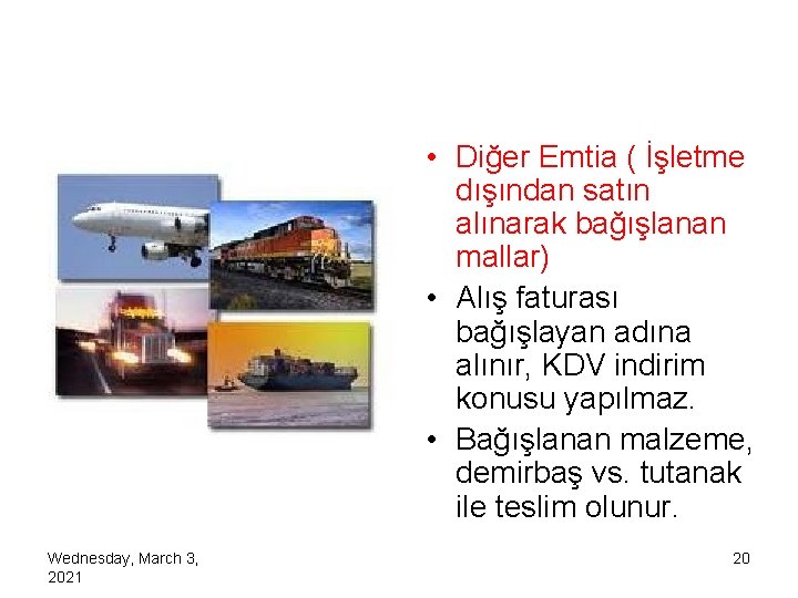  • Diğer Emtia ( İşletme dışından satın alınarak bağışlanan mallar) • Alış faturası