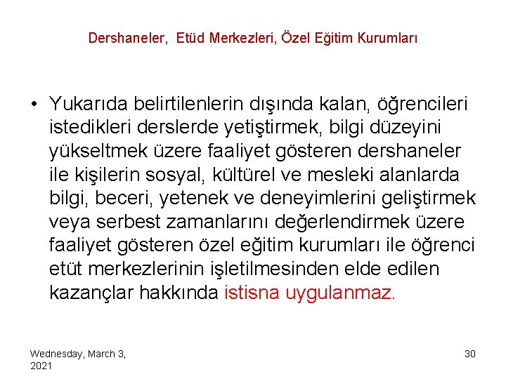 Dershaneler, Etüd Merkezleri, Özel Eğitim Kurumları • Yukarıda belirtilenlerin dışında kalan, öğrencileri istedikleri derslerde