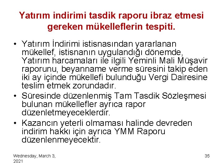 Yatırım indirimi tasdik raporu ibraz etmesi gereken mükelleflerin tespiti. • Yatırım İndirimi istisnasından yararlanan