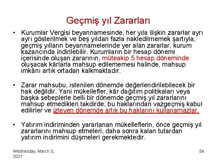 Geçmiş yıl Zararları • Kurumlar Vergisi beyannamesinde, her yıla ilişkin zararlar ayrı gösterilmek ve