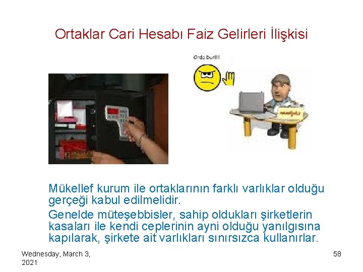 Ortaklar Cari Hesabı Faiz Gelirleri İlişkisi Mükellef kurum ile ortaklarının farklı varlıklar olduğu gerçeği