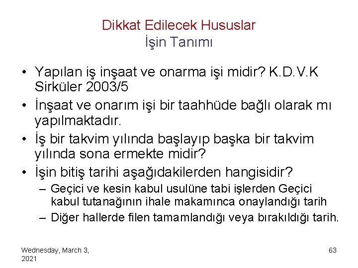 Dikkat Edilecek Hususlar İşin Tanımı • Yapılan iş inşaat ve onarma işi midir? K.