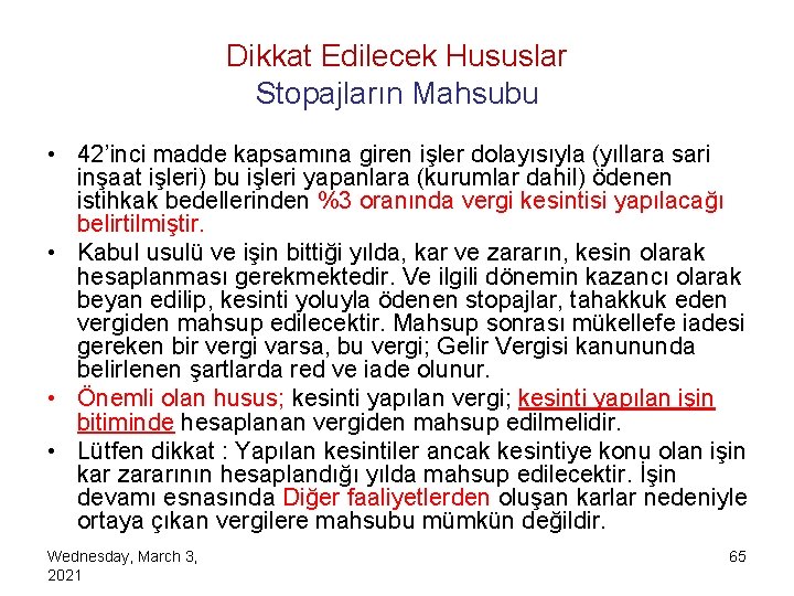 Dikkat Edilecek Hususlar Stopajların Mahsubu • 42’inci madde kapsamına giren işler dolayısıyla (yıllara sari