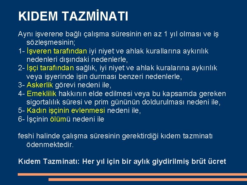 KIDEM TAZMİNATI Aynı işverene bağlı çalışma süresinin en az 1 yıl olması ve iş