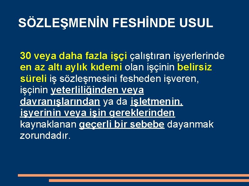 SÖZLEŞMENİN FESHİNDE USUL 30 veya daha fazla işçi çalıştıran işyerlerinde en az altı aylık