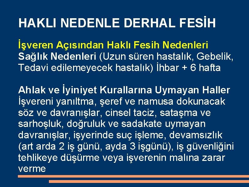 HAKLI NEDENLE DERHAL FESİH İşveren Açısından Haklı Fesih Nedenleri Sağlık Nedenleri (Uzun süren hastalık,