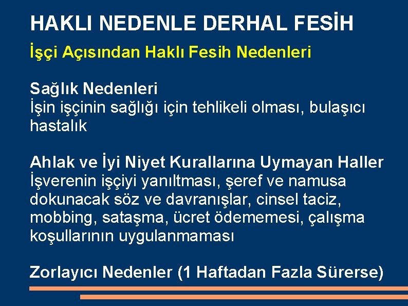 HAKLI NEDENLE DERHAL FESİH İşçi Açısından Haklı Fesih Nedenleri Sağlık Nedenleri İşin işçinin sağlığı